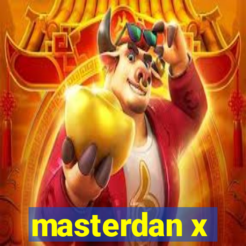 masterdan x